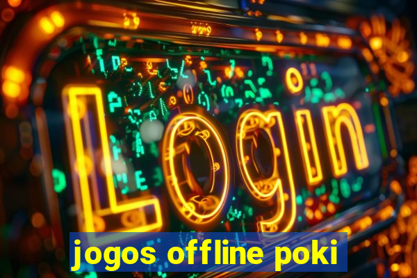 jogos offline poki